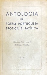 ANTOLOGIA DE POESIA PORTUGUESA ERÓTICA E SATÍRICA. (Dos Cancioneiros Mediavais à Actualidade). Selecção, prefácio e notas de Natália Correia.